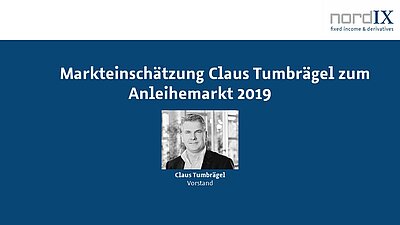Markteinschätzung Claus Tumbrägel zum Anleihemarkt 2019
